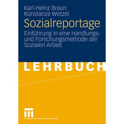 Sozialreportage, Taschenbuch von Karl-Heinz Braun,Konstanze Wetzel, VS Verlag für Sozialwissenschaften, 978-3-531-16332-1