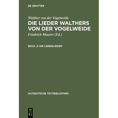 Die Liebeslieder, Gebundene Ausgabe von Walther von der Vogelweide, De Gruyter, 978-3-11-098213-8
