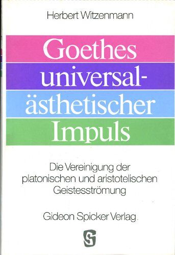Herbert Witzenmann - Goethes universalästhetischer Impuls: Die Vereinigung der platonischen und aristotelischen Geistesströmung - Preis vom 11.10.2026 03:10:56 h