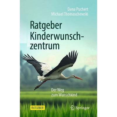 Ratgeber Kinderwunschzentrum, Taschenbuch von Michael Thomaschewski,Dana Puchert, Springer Berlin, 978-3-662-71802-5