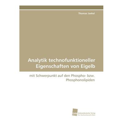 Analytik technofunktioneller Eigenschaften von Eigelb, Taschenbuch von Thomas Jaekel, Südwestdeutscher Verlag für Hochschulschriften,