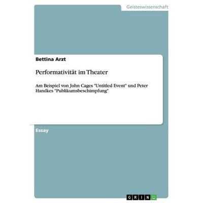 Performativität im Theater, Taschenbuch von Bettina Arzt, GRIN, 978-3-656-68096-3