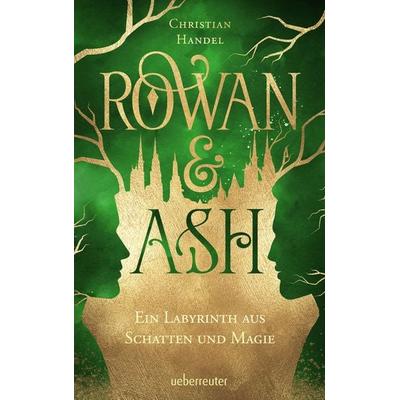 Rowan & Ash, Gebundene Ausgabe von Christian Handel, Ueberreuter Verlag, Kinder- und Jugendbuch
