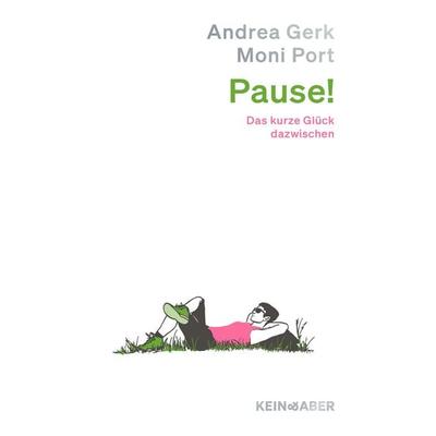 Pause!, Gebundene Ausgabe von Andrea Gerk,Moni Port, Kein & Aber, 978-3-0369-5193-5