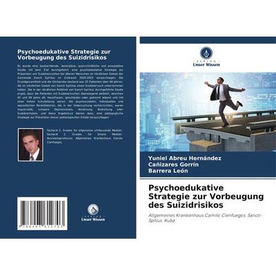 Psychoedukative Strategie zur Vorbeugung des Suizidrisikos, Taschenbuch von Yuniel Abreu Hernández,Cañizares Gorrín,Barrera León, Verlag Unser Wissen,