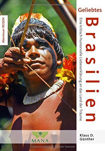 Klaus D. Günther - Geliebtes Brasilien: Eine kritisch-humorvolle Liebeserklärung an das Land der Träume. Land der Kontraste (Abenteuer REISEN) - Preis vom 09.10.2026 07:28:09 h