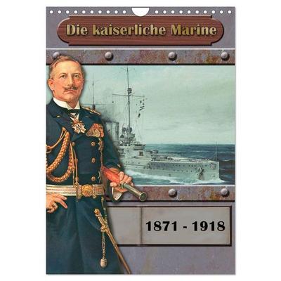 Die kaiserliche Marine 1871 - 1918 (Wandkalender 2026 DIN A4 hoch), CALVENDO Monatskalender