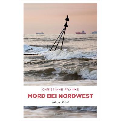 Mord bei Nordwest, Taschenbuch von Christiane Franke, Emons Verlag