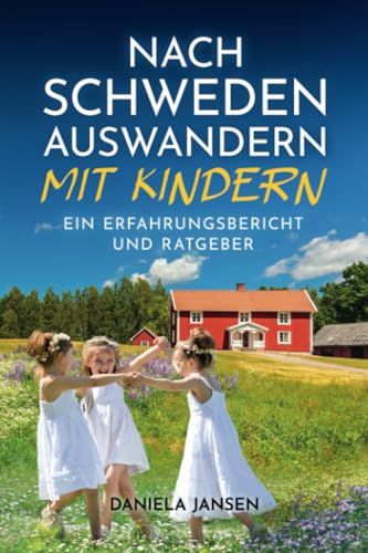 Daniela Jansen - Nach Schweden auswandern mit Kindern: Ein Erfahrungsbericht und Ratgeber - Preis vom 17.10.2026 19:25:27 h