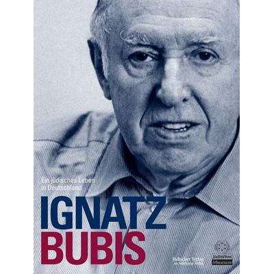 Ignatz Bubis. Ein jüdisches Leben in Deutschland, Taschenbuch von Fritz Backhaus,Raphael Gross,Michael Lenarz, Jüdischer Verlag, 978-3-633-54224-6