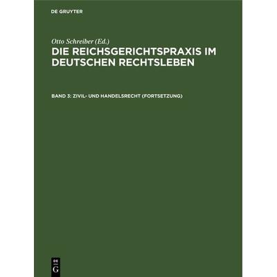 Die Reichsgerichtspraxis im deutschen Rechtsleben / Zivil- und Handelsrecht (Fortsetzung), Gebundene Ausgabe von , De Gruyter, 978-3-11-106095-8