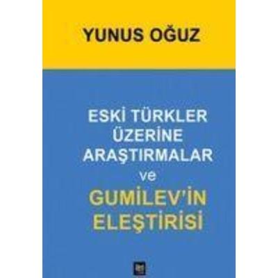 Eski Türkler Üzerine Arastirmalar ve Gumilevin Elestirisi, Taschenbuch von Yunus Oguz, Ileri Yayinlari, 978-605--545226-1