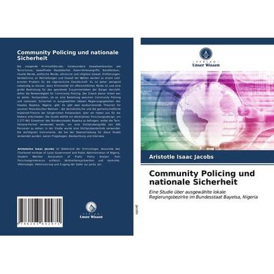 Community Policing und nationale Sicherheit, Taschenbuch von Aristotle Isaac Jacobs, Verlag Unser Wissen, 978-620-3-64297-1