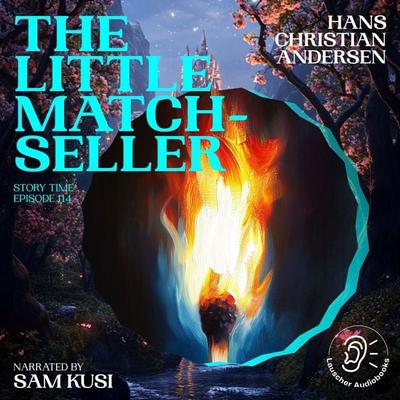 The Little Match-Seller (Story Time, Episode 114) - Hans Christian Andersen, Audio, 9783711921055