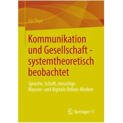 Kommunikation und Gesellschaft - systemtheoretisch beobachtet, Fachbücher von Iris Thye