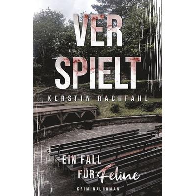 Ein Fall für Feline: Verspielt, Taschenbuch von Kerstin Rachfahl, Tolino media, 978-3-8194-2561-5