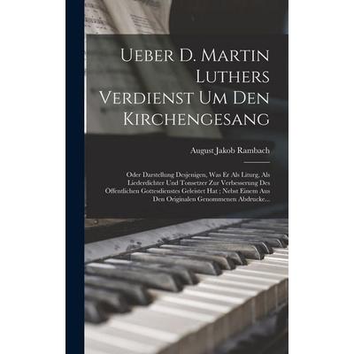 Ueber D. Martin Luthers Verdienst Um Den Kirchengesang -