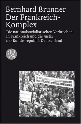 Bernhard Brunner - Der Frankreich-Komplex. Die nationalsozialistischen Verbrechen in Frankreich und die Justiz in der Bundesrepublik Deutschland - Preis vom 30.09.2026 22:30:23 h