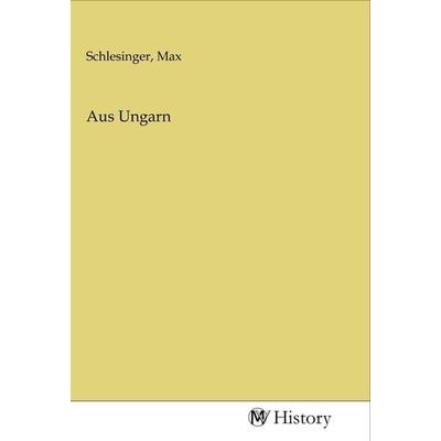 Aus Ungarn, Taschenbuch von , MV-History, 978-3-96872-643-4
