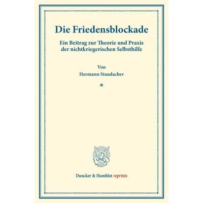 Die Friedensblockade., Taschenbuch von Hermann Staudacher, Duncker & Humblot, 978-3-428-17669-4