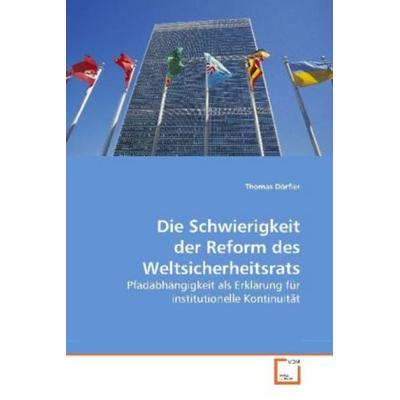 Dörfler, T: Die Schwierigkeit der Reform des Weltsicherheits, Taschenbuch von Thomas Dörfler, VDM, 978-3-639-19385-5