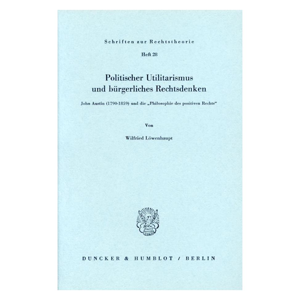 Duncker & Humblot Politischer Utilitarismus und bürgerliches Rechtsdenken. (Deutsch, Softcover, Wilfried Löwenhaupt) (55343936)