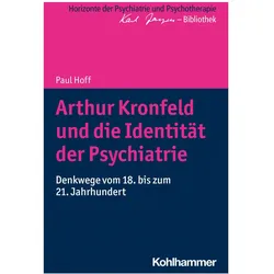 Arthur Kronfeld und die Identität der Psychiatrie, Fachbücher von Markus Jäger, Matthias Bormuth, Andreas Heinz, Paul Hoff
