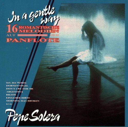 Pepe Solera - In a Gentle Way - 16 romantische Melodien auf der Panflöte - Preis vom 13.10.2026 11:25:28 h