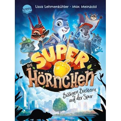 Die Superhörnchen (1). Bissigen Biestern auf der Spur, Gebundene Ausgabe von Lissa Lehmenkühler, Arena, 978-3-401-71892-7