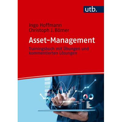 Asset-Management, Taschenbuch von Ingo Hoffmann,Christoph J. Börner, Utb GmbH, 978-3-8252-6383-6