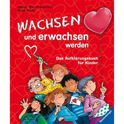 Wachsen und erwachsen werden, Gebundene Ausgabe von Sabine Thor-Wiedemann, Ravensburger Verlag GmbH