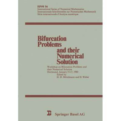 Bifurcation Problems and their Numerical Solution, Taschenbuch von H. D. Mittelmann,H. Weber, Springer Basel, 978-3-7643-1204-6