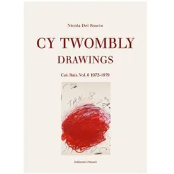 Drawings. Catalogue Raisonné Volume 6: 1972-1979, Fachbücher von Nicola del Roscio, Cy Twombly
