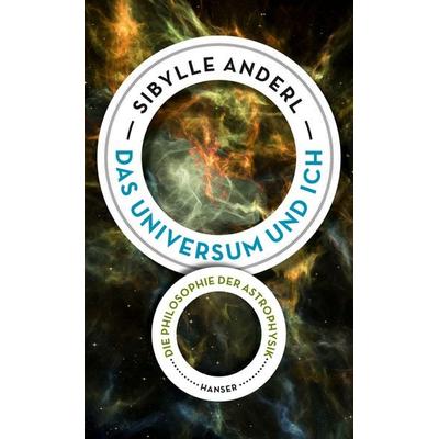 Das Universum und ich, Gebundene Ausgabe von Sibylle Anderl, Carl Hanser, 978-3-446-25663-7