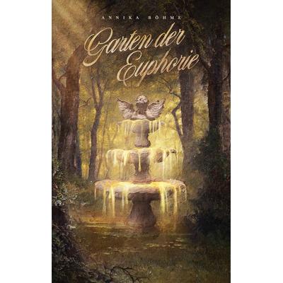 Garten der Euphorie, Taschenbuch von Annika Böhme, BoD – Books on Demand, 978-3-7597-9260-0