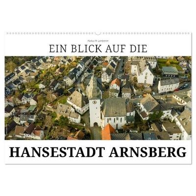 Ein Blick auf die Hansestadt Arnsberg (Wandkalender 2027 DIN A2 quer), CALVENDO Monatskalender
