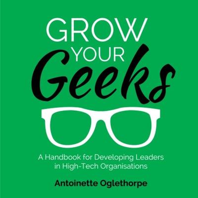 Grow Your Geeks - Antoinette Oglethorpe, Audio, 9781781335390
