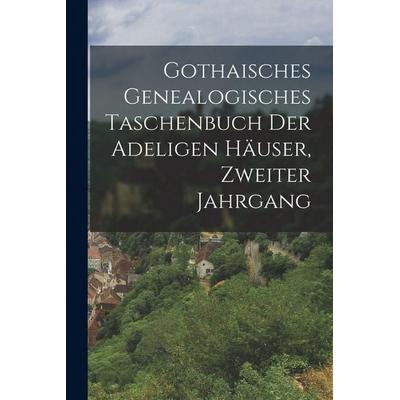 Gothaisches Genealogisches Taschenbuch der Adeligen Häuser, zweiter Jahrgang, Taschenbuch von Anonymous, Legare Street Press, 978-1-01-877678-1
