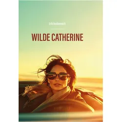 Wilde Catherine, Belletristik von Erik Heidenreich