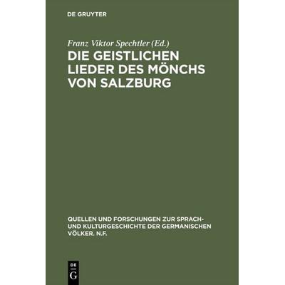 Die geistlichen Lieder des Mönchs von Salzburg, Gebundene Ausgabe von , De Gruyter, 978-3-11-001847-9