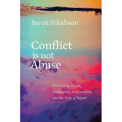 Conflict Is Not Abuse, Taschenbuch von Sarah Schulman, Arsenal Pulp Press, 978-1-55152-643-0