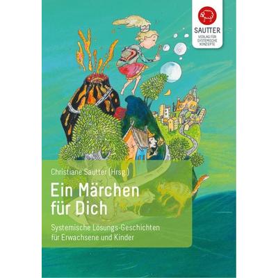 Ein Märchen für Dich, Taschenbuch von , Verlag für Systemische Konzepte, 978-3-943239-03-4
