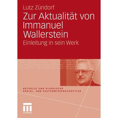 Zur Aktualität von Immanuel Wallerstein, Taschenbuch von Lutz Zündorf, VS Verlag für Sozialwissenschaften, 978-3-531-16427-4