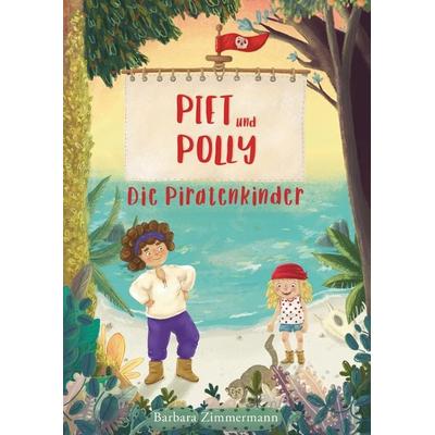 Piet und Polly, Gebundene Ausgabe von Barbara Zimmermann, BoD – Books on Demand, 978-3-7412-9105-0