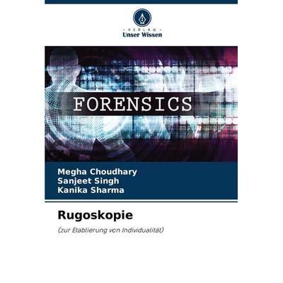 Rugoskopie, Taschenbuch von Megha Choudhary,Sanjeet Singh,Kanika Sharma, Verlag Unser Wissen, 978-620-7-27106-1