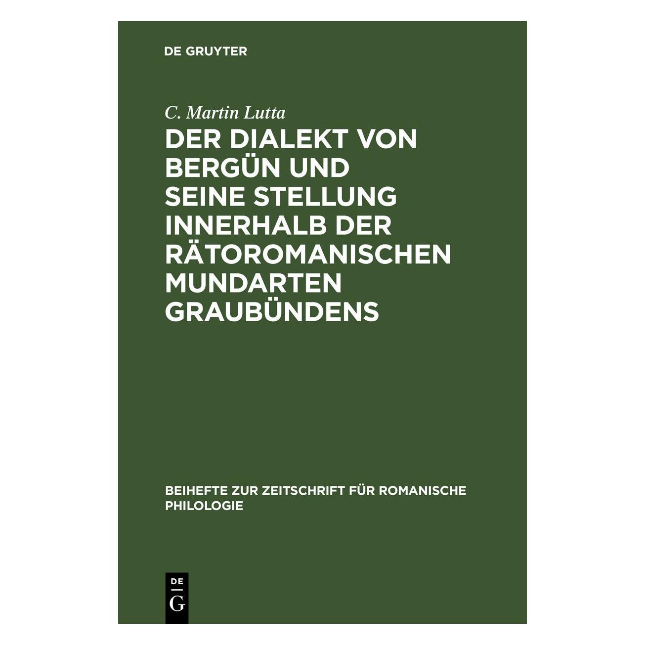 De Gruyter Lutta:Der Dialekt von Bergün und seine (Deutsch, Hardcover, C Martin Lutta) (67778193)