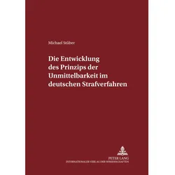 Die Entwicklung des Prinzips der Unmittelbarkeit im deutschen Strafverfahren, Fachbücher von Michael Stüber