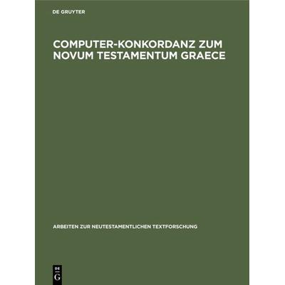 Computer-Konkordanz zum Novum Testamentum Graece, Gebundene Ausgabe von , De Gruyter, 978-3-11-098061-5