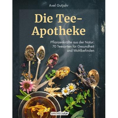 Die Tee-Apotheke, Taschenbuch von Axel Gutjahr, Smarticular, 978-3-910801-14-1