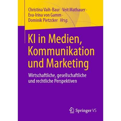 KI in Medien, Kommunikation und Marketing, Taschenbuch von , Springer Fachmedien Wiesbaden GmbH, 978-3-658-46343-4